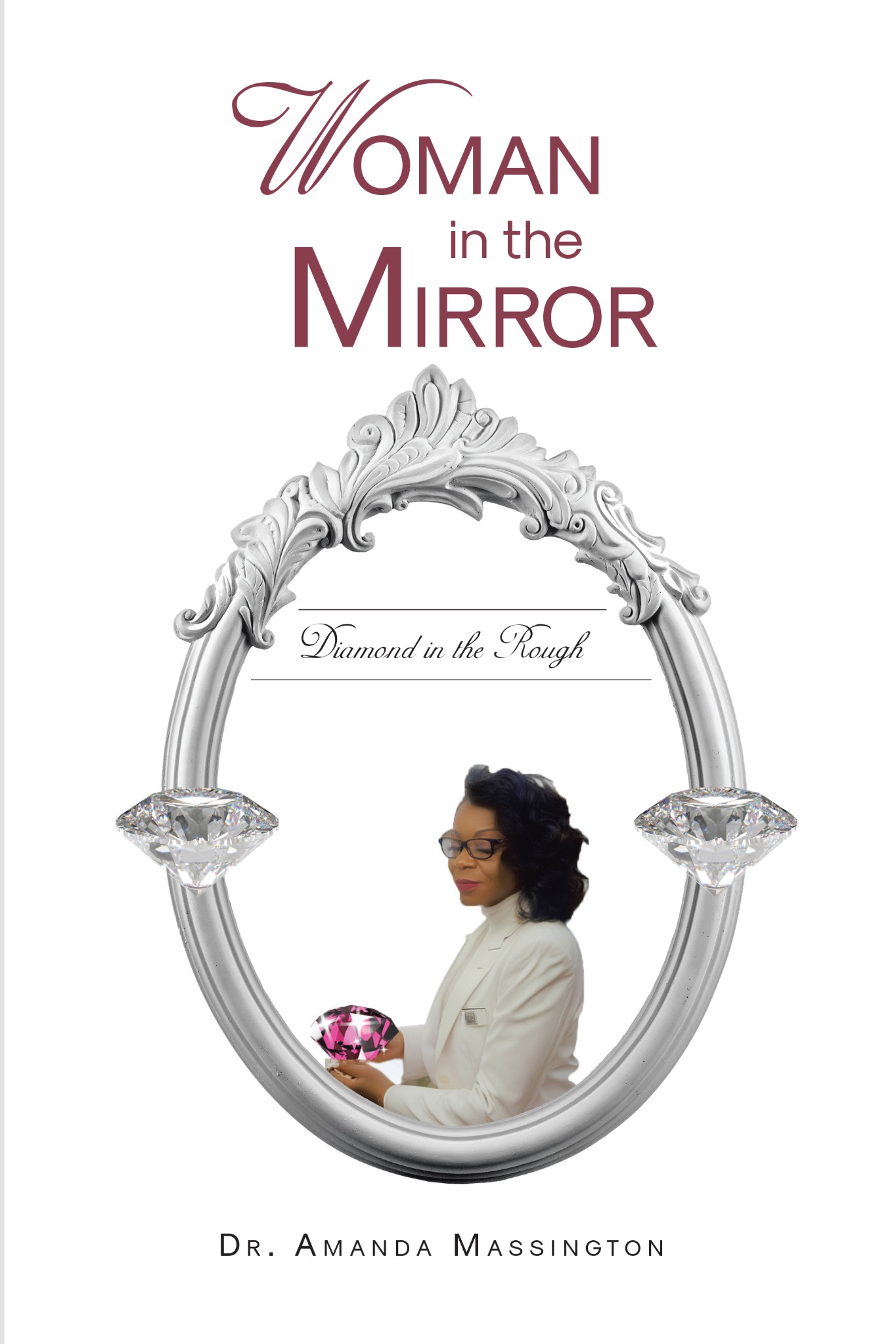 Front cover of Woman in the Mirror Diamond in the Rough by Dr. Amanda Massington